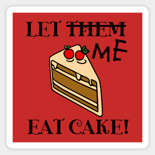 Let Me Eat Cake Magnet